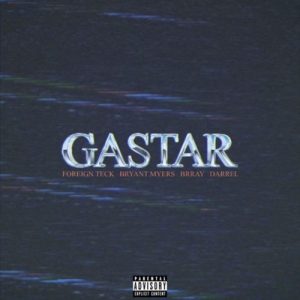 Foreign Teck Ft. Brray, Darell Y Bryant Myers – Gastar